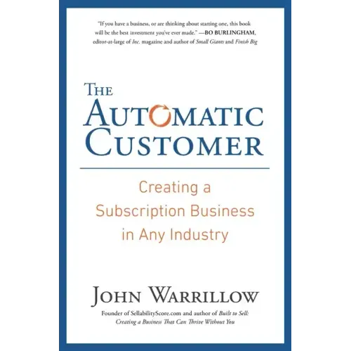 The Automatic Customer: Creating a Subscription Business in Any Industry