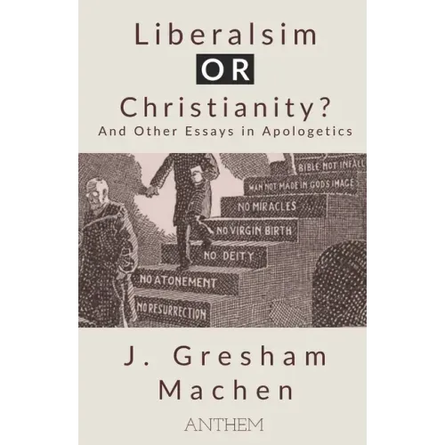 Liberalism OR Christianity? And Other Essays in Apologetics