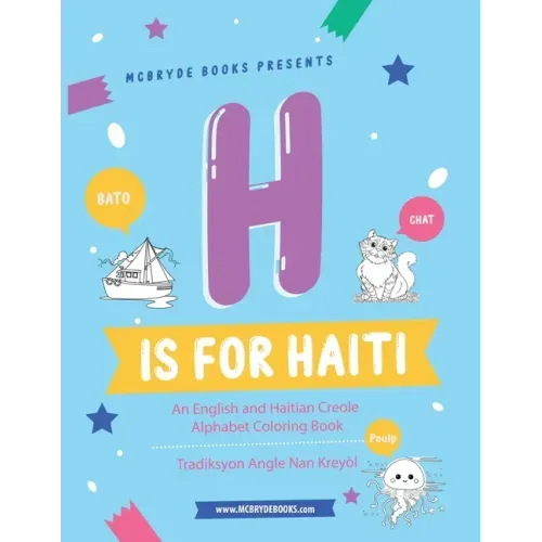 H is for Haiti: An English and Haitian Creole Alphabet Coloring Book