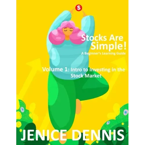 Stocks Are Simple!: Volume 1: Intro to Investing in the Stock Market