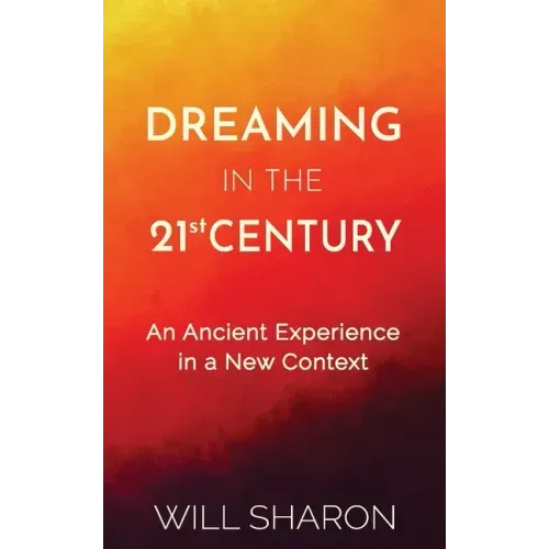 Dreaming in the 21st Century: An ancient experience in a new context
