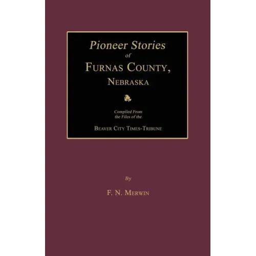 Pioneer Stories of Furnas County, Nebraska