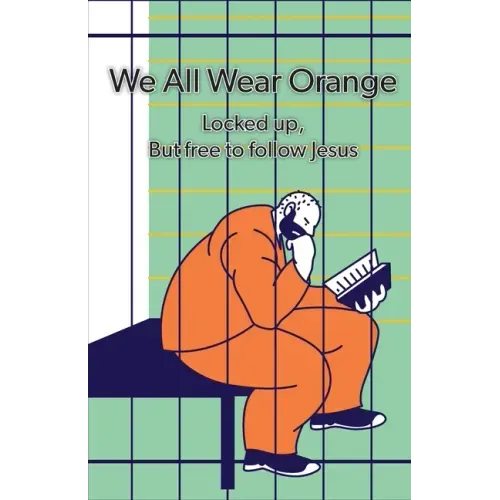 We All Wear Orange: Locked up, but free to follow Jesus