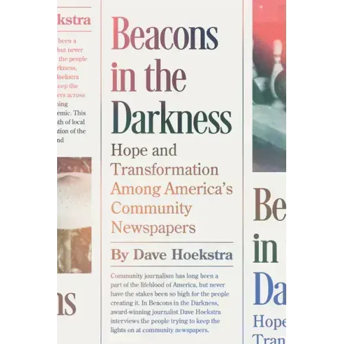Beacons in the Darkness: Hope and Transformation Among America's Community Newspapers