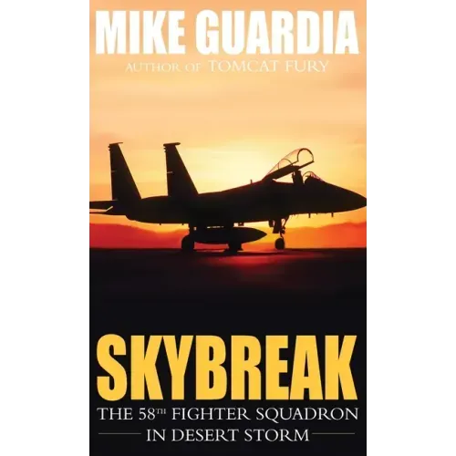Skybreak: The 58th Fighter Squadron in Desert Storm