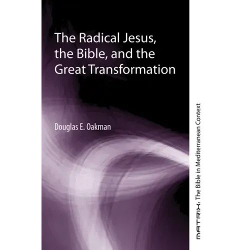 The Radical Jesus, the Bible, and the Great Transformation