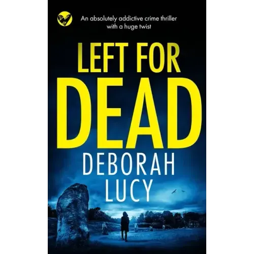 LEFT FOR DEAD an absolutely addictive crime thriller with a huge twist