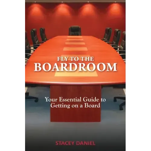 Fly To The Boardroom: Your Essential Guide to Getting on a Board