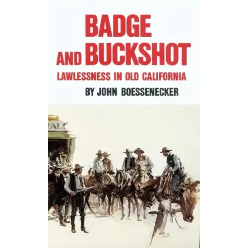 Badge and Buckshot: Lawlessness in Old California