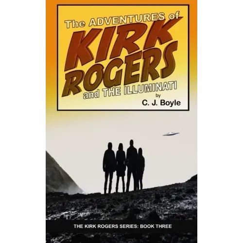 The Adventures of Kirk Rogers and The Illuminati: Book Three