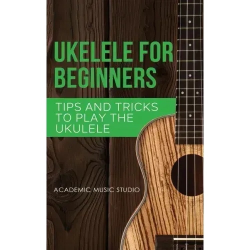 Ukulele for Beginners: Tips and Tricks to Play the Ukulele
