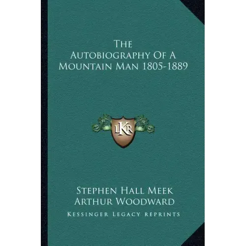 The Autobiography of a Mountain Man 1805-1889
