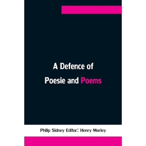 A Defence of Poesie and Poems