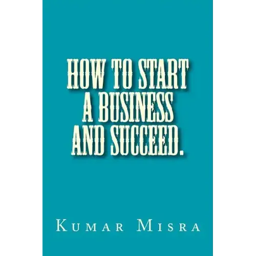How To Start A Business And Succeed