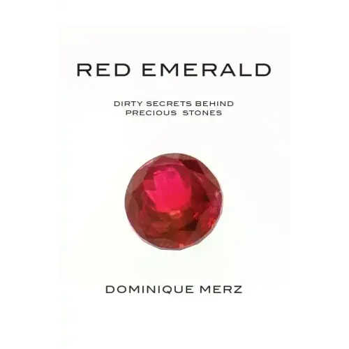 Red Emerald: Dirty Secrets behind Precious Stones