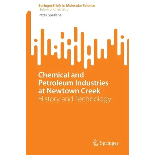 Chemical and Petroleum Industries at Newtown Creek: History and Technology
