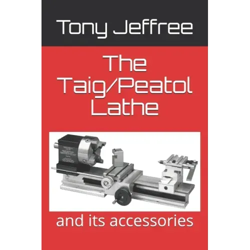 The Taig/Peatol Lathe: and its accessories
