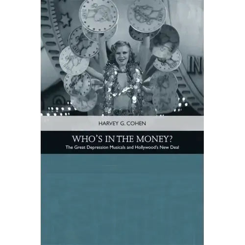 Who's in the Money?: The Great Depression Musicals and Hollywood's New Deal