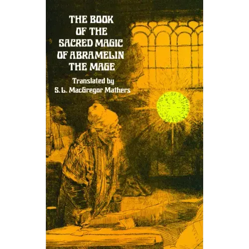 The Book of the Sacred Magic of Abramelin the Mage
