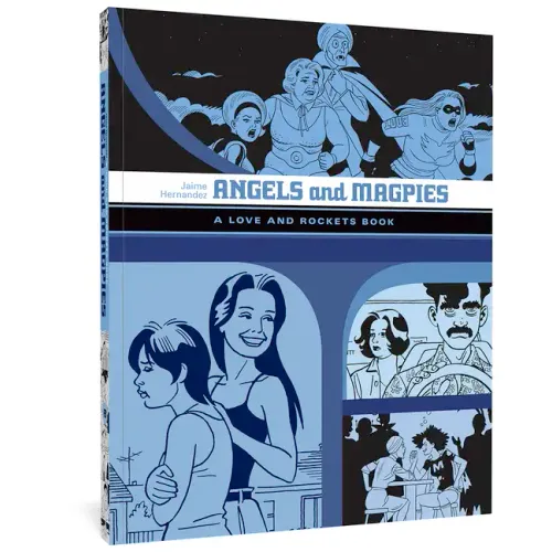 Angels and Magpies: A Love and Rockets Book