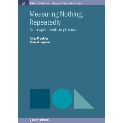 Measuring Nothing, Repeatedly: Null Experiments in Physics