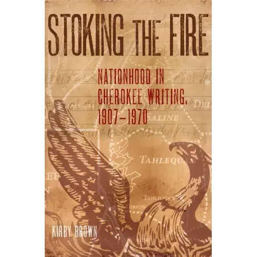 Stoking the Fire: Nationhood in Cherokee Writing, 1907-1970