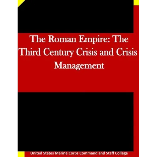 The Roman Empire: The Third Century Crisis and Crisis Management