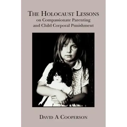 The Holocaust Lessons on Compassionate Parenting and Child Corporal Punishment