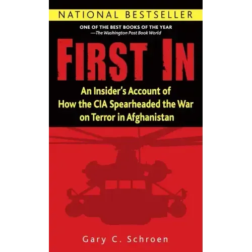 First in: An Insider's Account of How the CIA Spearheaded the War on Terror in Afghanistan