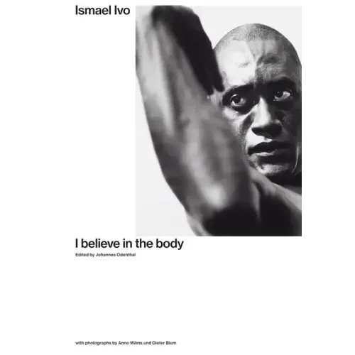 Ismael Ivo: I Believe in the Body