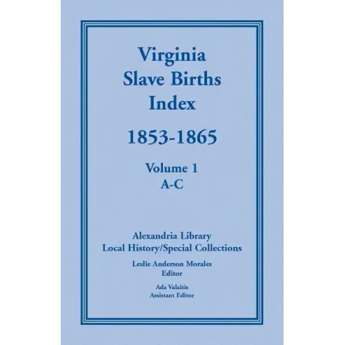 Virginia Slave Births Index, 1853-1865, Volume 1, A-C