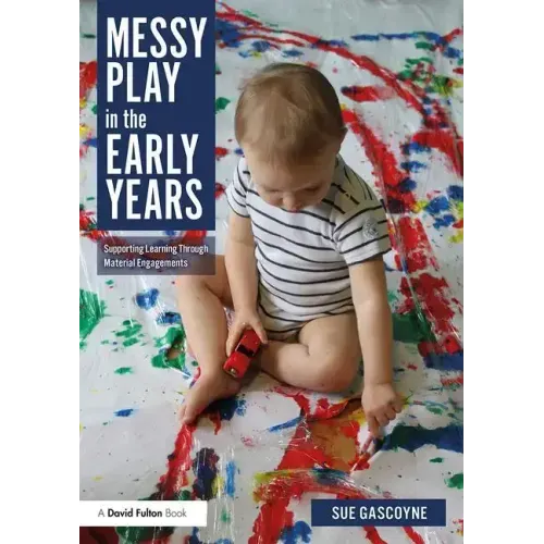 Messy Play in the Early Years: Supporting Learning Through Material Engagements