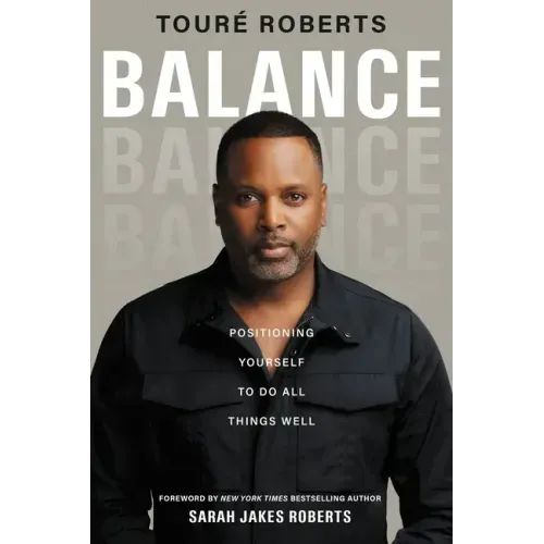 Balance: Positioning Yourself to Do All Things Well