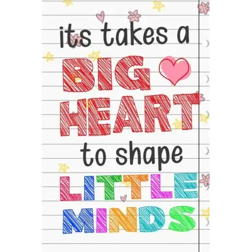 It Takes A Big Heart To Shape Little Minds: Thank you gift for teachers, teachers appreciation, year end graduation Teacher Gifts Inspirational Quotes