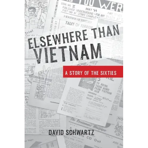 Elsewhere Than Vietnam: A Story of the Sixties