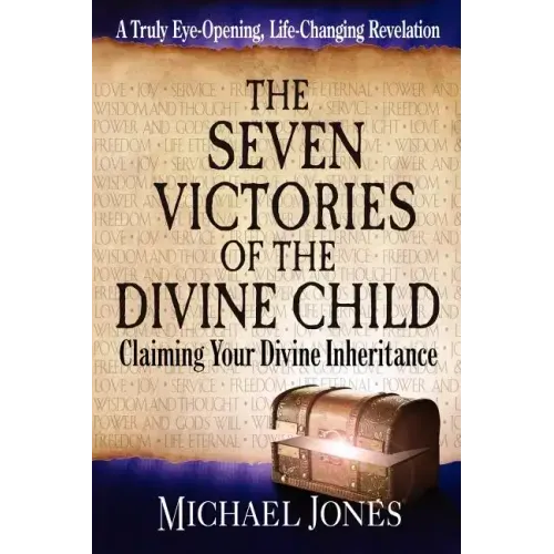 The Seven Victories of the Divine Child: Claiming Your Divine Inheritance