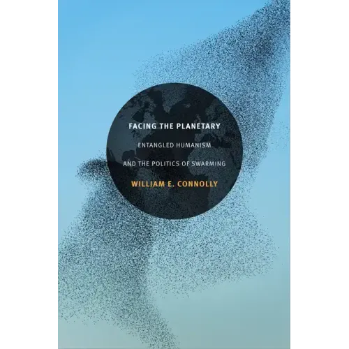 Facing the Planetary: Entangled Humanism and the Politics of Swarming