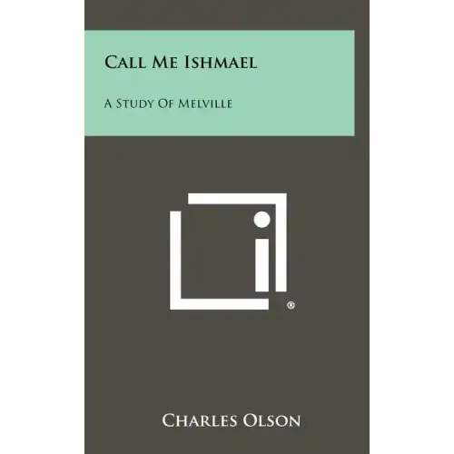 Call Me Ishmael: A Study Of Melville