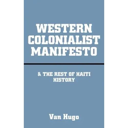 Western Colonialist Manifesto: & the Rest of Haiti History