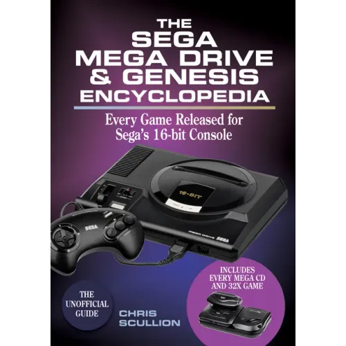 The Sega Mega Drive & Genesis Encyclopedia: Every Game Released for Sega's 16-Bit Console