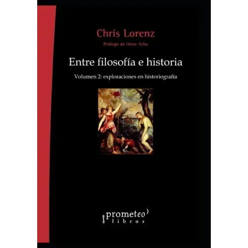 Entre filosofía e historia: Volumen 2: exploraciones en historiografía