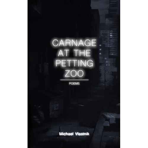 Carnage at the Petting Zoo: Poems
