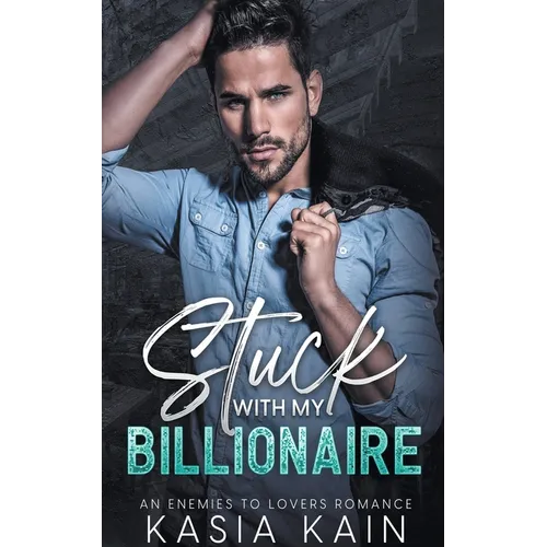 Stuck with My Billionaire: An Enemies to Lovers Romance