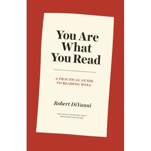 You Are What You Read: A Practical Guide to Reading Well
