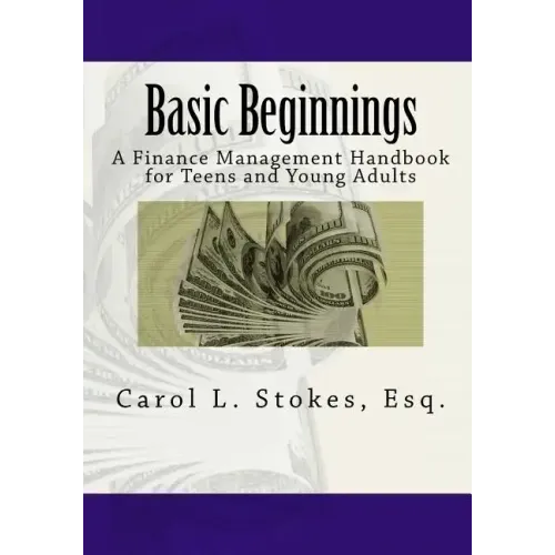 Basic Beginnings: A Finance Management Handbook for Teens and Young Adults