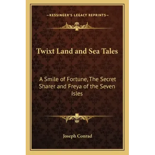 Twixt Land and Sea Tales: A Smile of Fortune, the Secret Sharer and Freya of the Seven Isles