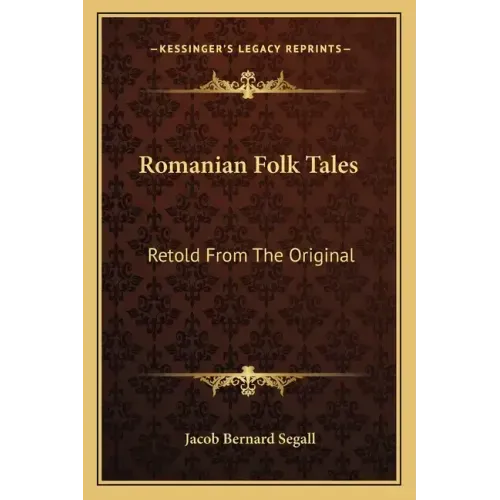Romanian Folk Tales: Retold from the Original
