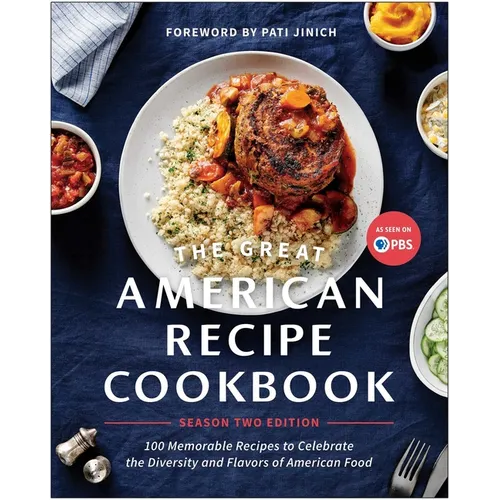 The Great American Recipe Cookbook Season 2 Edition: 100 Memorable Recipes to Celebrate the Diversity and Flavors of American Food