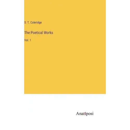 The Poetical Works: Vol. 1