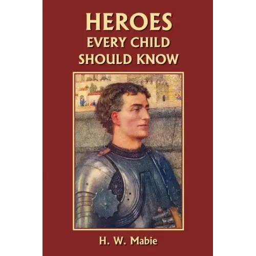 Heroes Every Child Should Know (Yesterday's Classics)